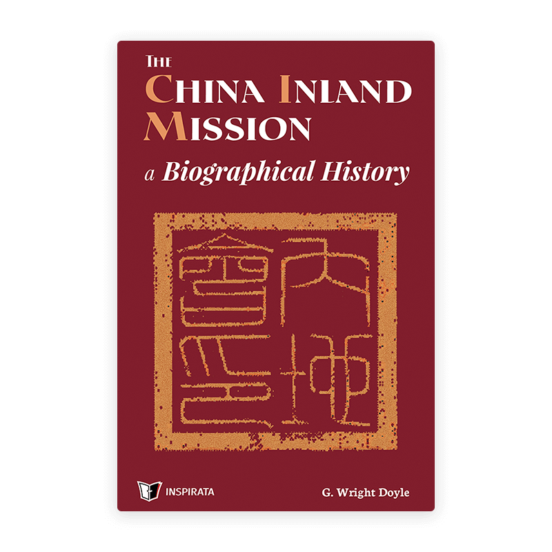 The China Inland Mission: A Biographical History