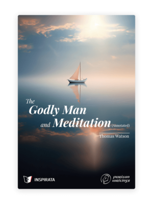 The Godly Man and Meditation (Annotated)
